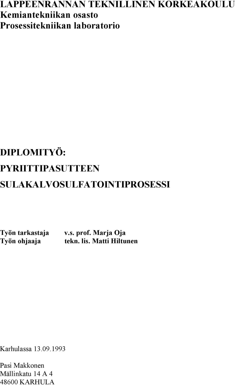 SULAKALVOSULFATOINTIPROSESSI Työn tarkastaja Työn ohjaaja v.s. prof.