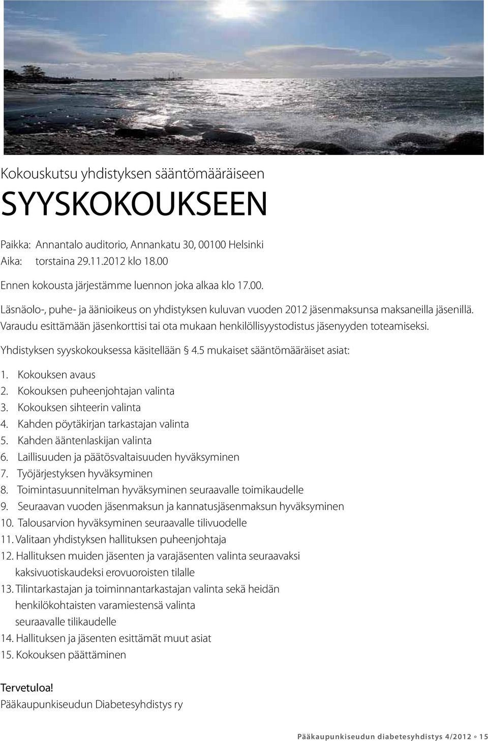 jäsenillä. Varaudu esittämään esittämään jäsenkorttisi jäsenkorttisi tai ota mukaan tai ota mukaan henkilöllisyystodistus henkilöllisyystodistus jäsenyyden jäsenyyden toteamiseksi.