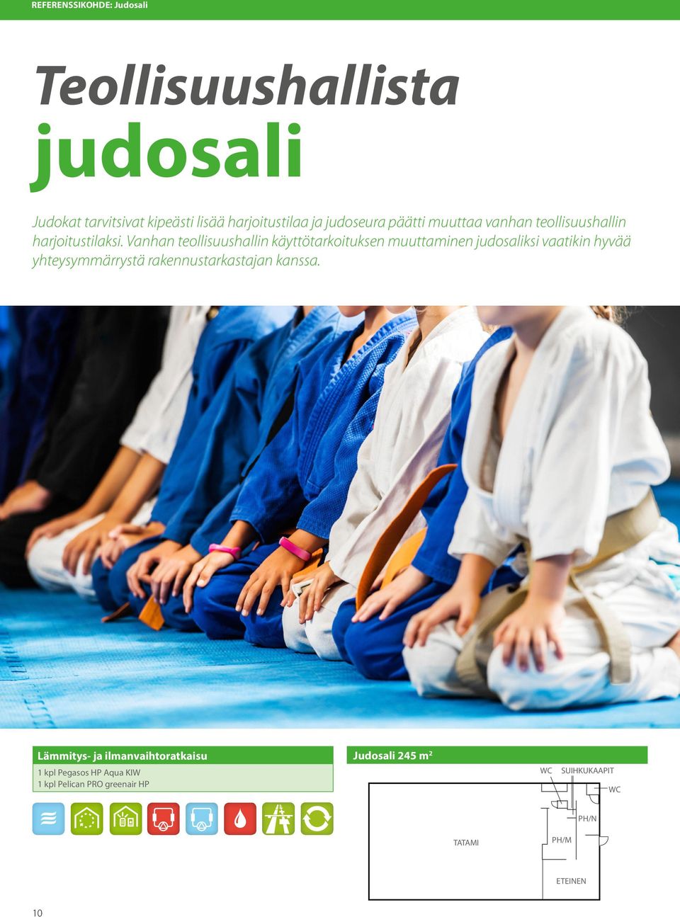 Vanhan teollisuushallin käyttötarkoituksen muuttaminen judosaliksi vaatikin hyvää yhteysymmärrystä