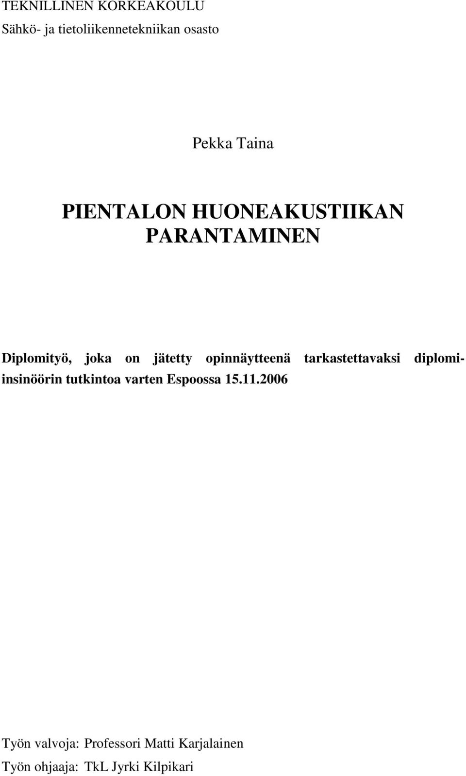 opinnäytteenä tarkastettavaksi diplomiinsinöörin tutkintoa varten Espoossa