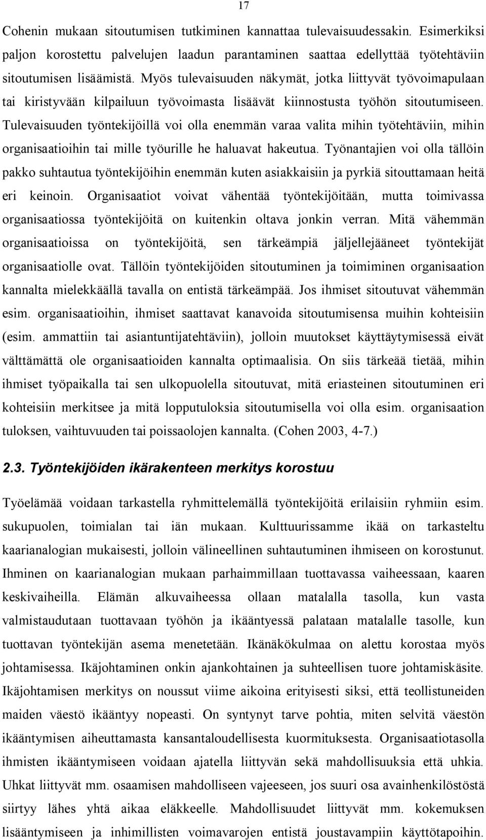 Tulevaisuuden työntekijöillä voi olla enemmän varaa valita mihin työtehtäviin, mihin organisaatioihin tai mille työurille he haluavat hakeutua.