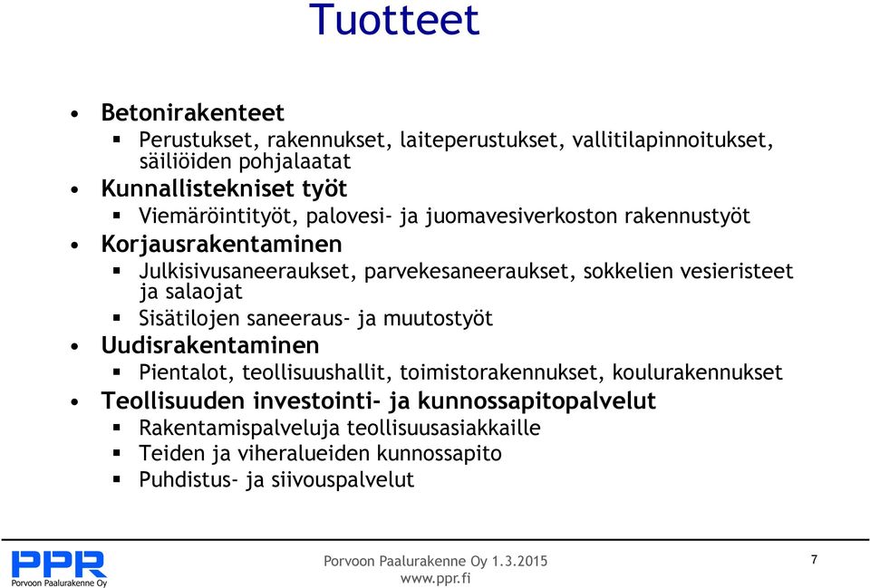 Julkisivusaneeraukset, parvekesaneeraukset, sokkelien vesieristeet ja salaojat! Sisätilojen saneeraus- ja muutostyöt Uudisrakentaminen!