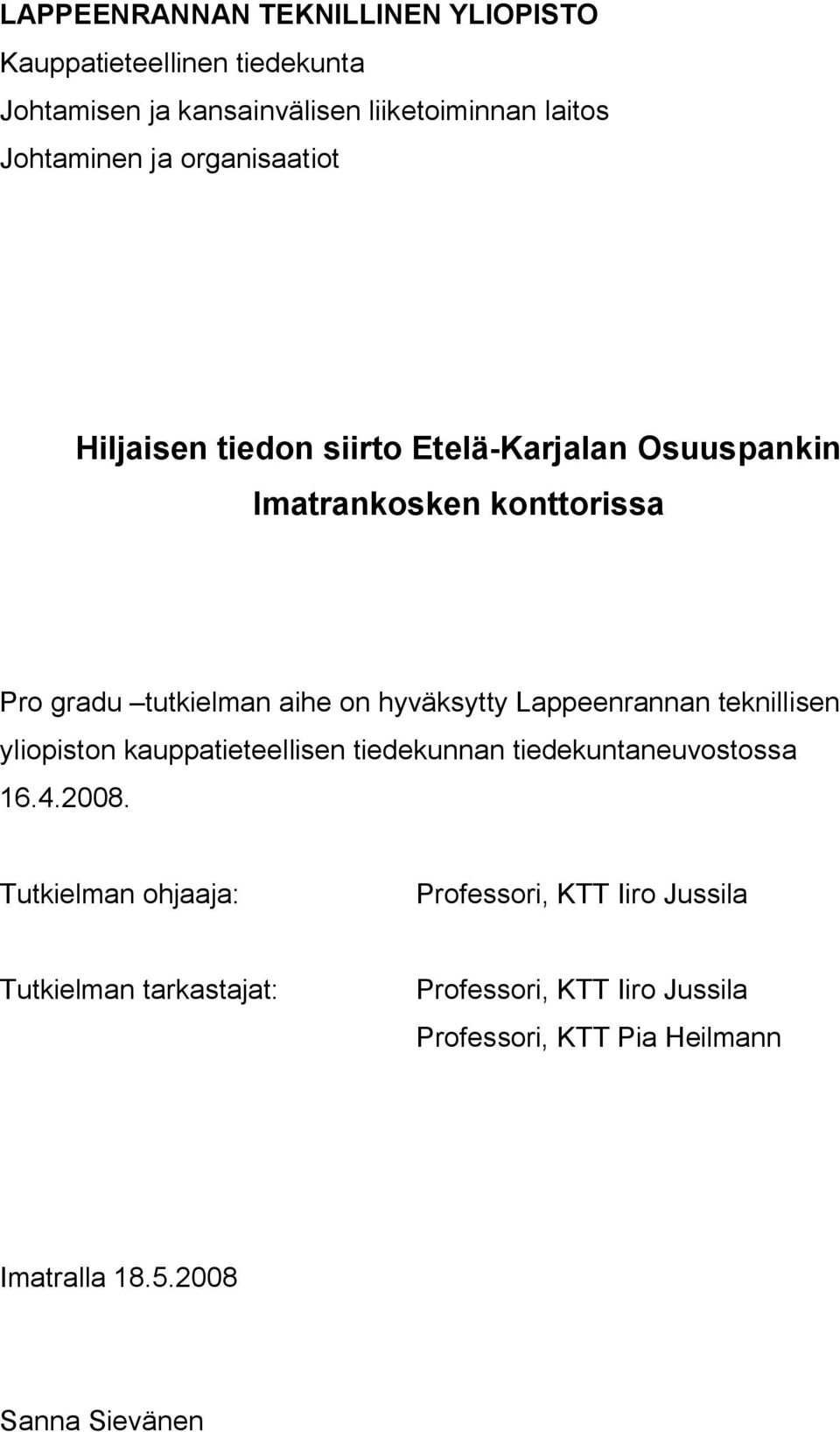 Lappeenrannan teknillisen yliopiston kauppatieteellisen tiedekunnan tiedekuntaneuvostossa 16.4.2008.