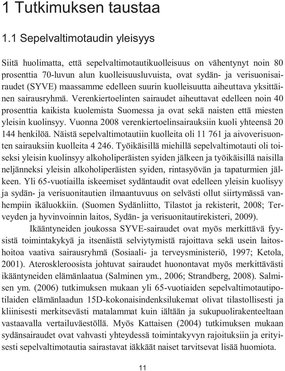 maassamme edelleen suurin kuolleisuutta aiheuttava yksittäinen sairausryhmä.