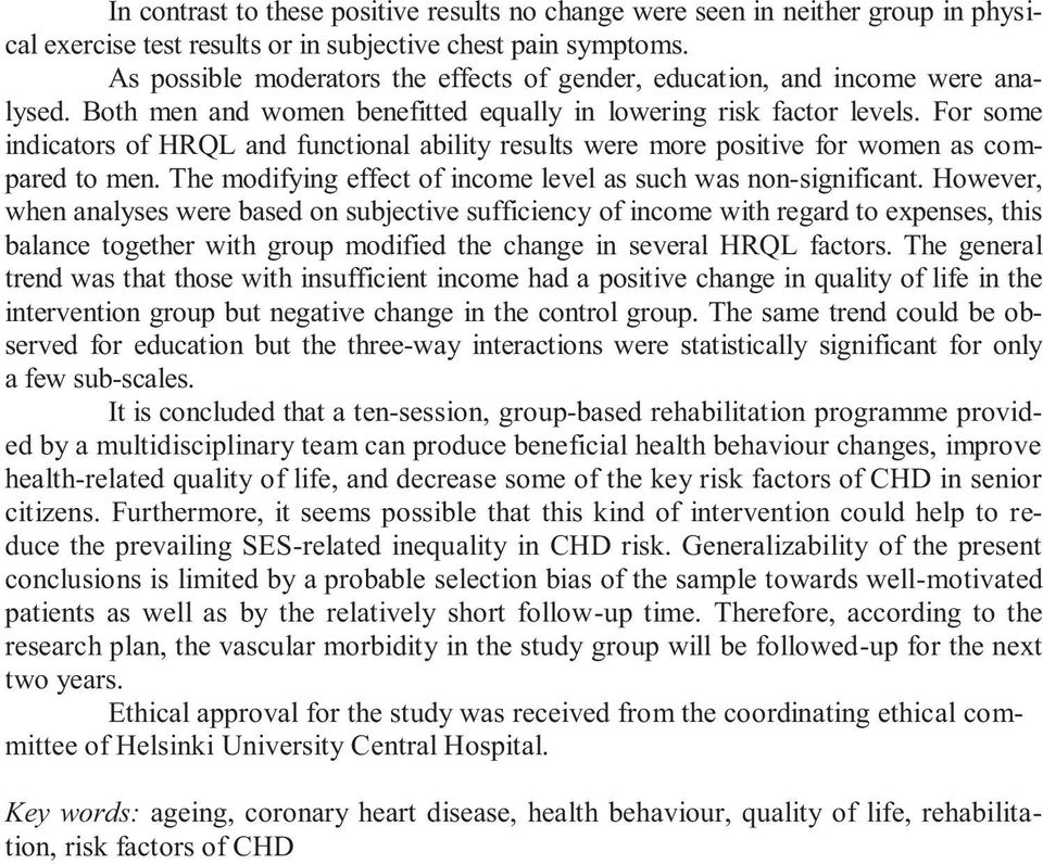 For some indicators of HRQL and functional ability results were more positive for women as compared to men. The modifying effect of income level as such was non-significant.