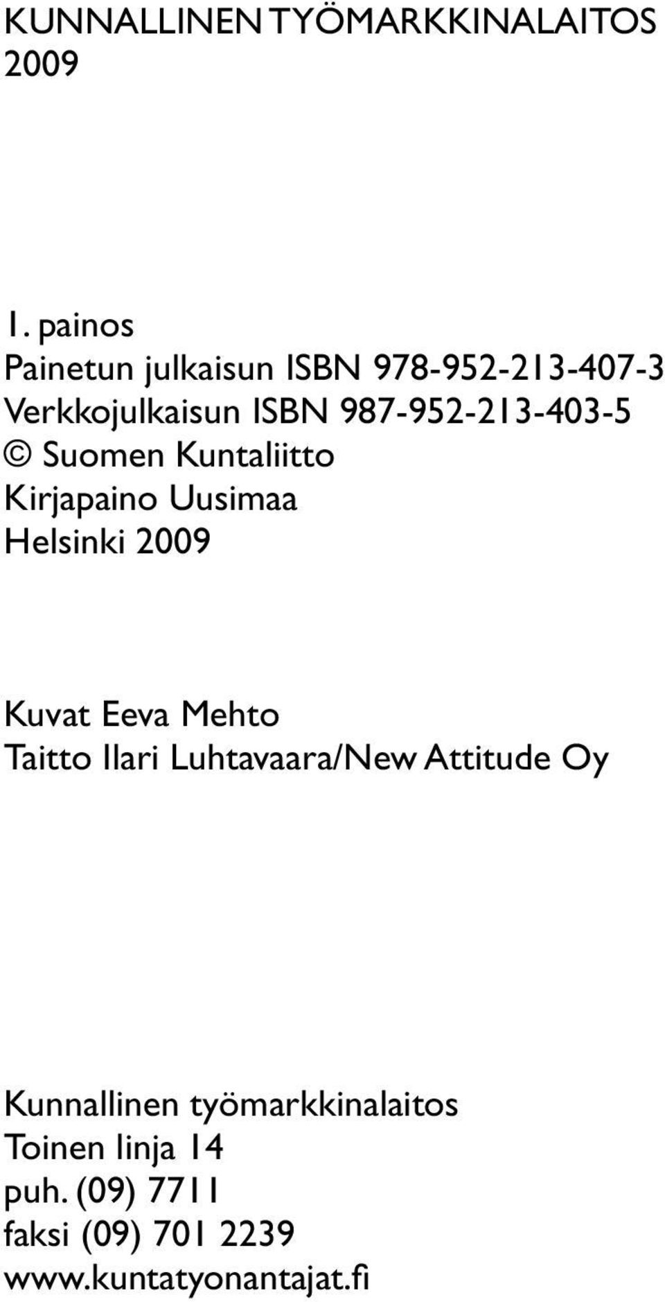 987-952-213-403-5 Suomen Kuntaliitto Kirjapaino Uusimaa Helsinki 2009 Kuvat Eeva