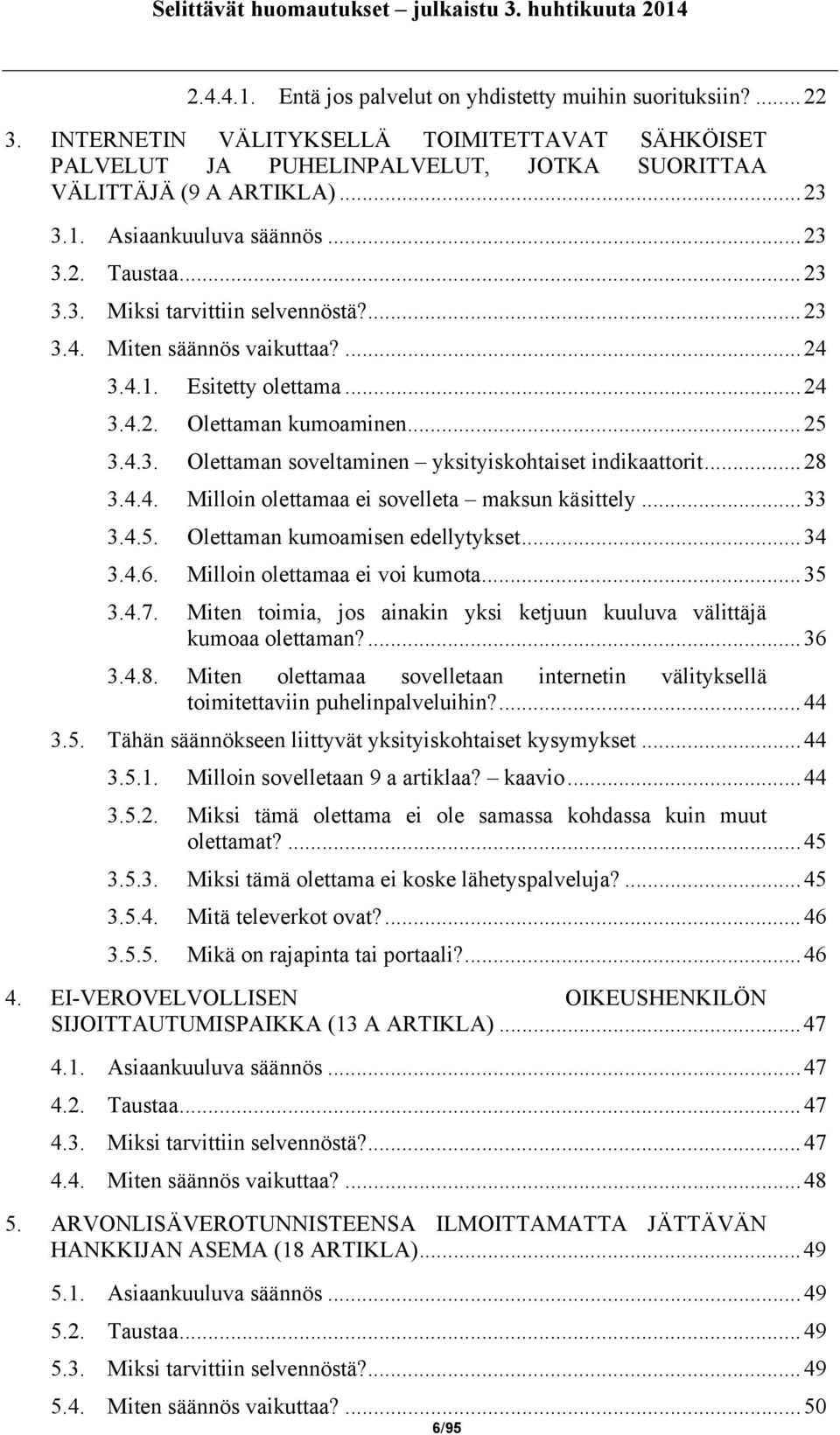 ..28 3.4.4. Milloin olettamaa ei sovelleta maksun käsittely...33 3.4.5. Olettaman kumoamisen edellytykset...34 3.4.6. Milloin olettamaa ei voi kumota...35 3.4.7.