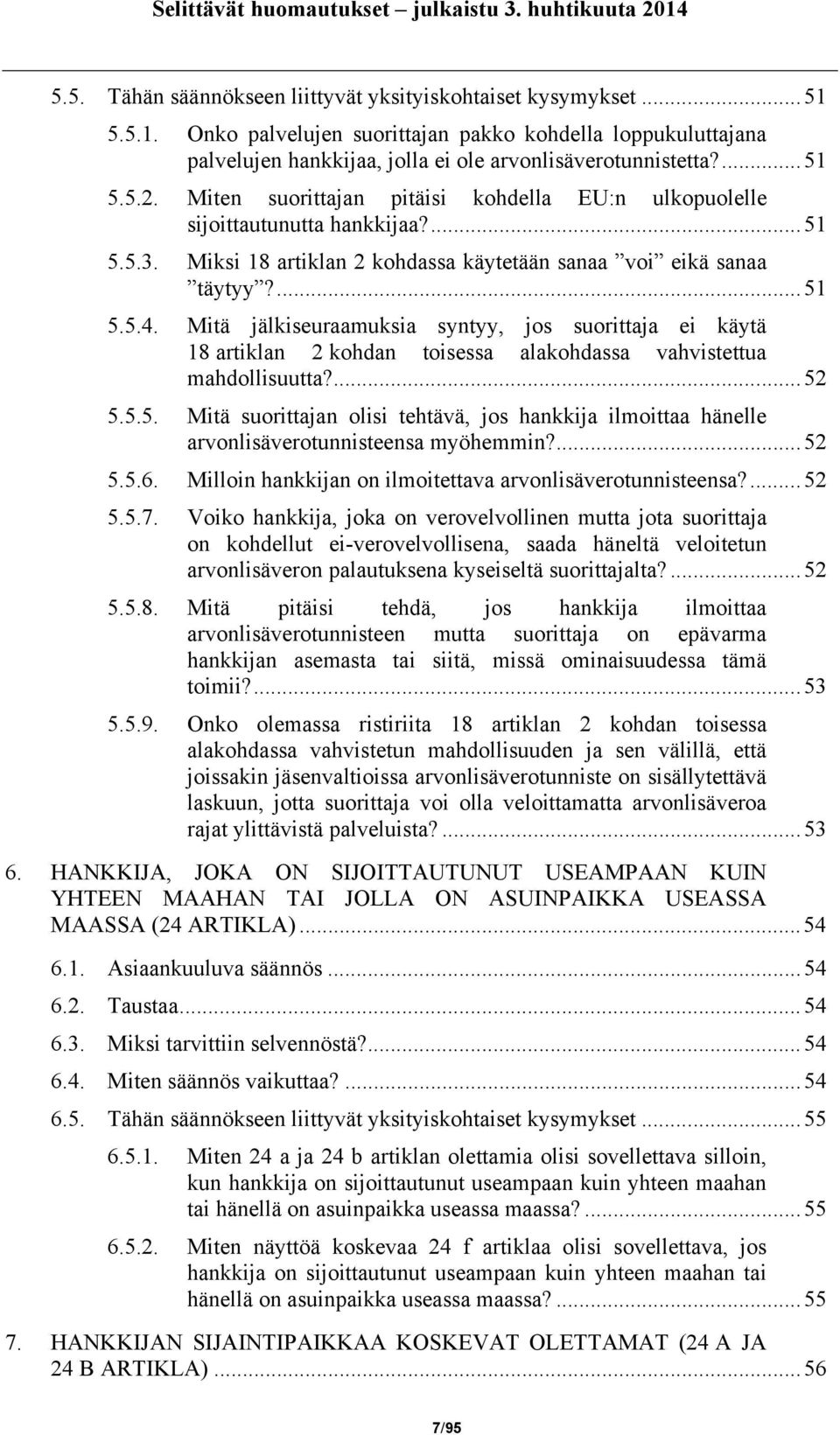 Mitä jälkiseuraamuksia syntyy, jos suorittaja ei käytä 18 artiklan 2 kohdan toisessa alakohdassa vahvistettua mahdollisuutta?...52