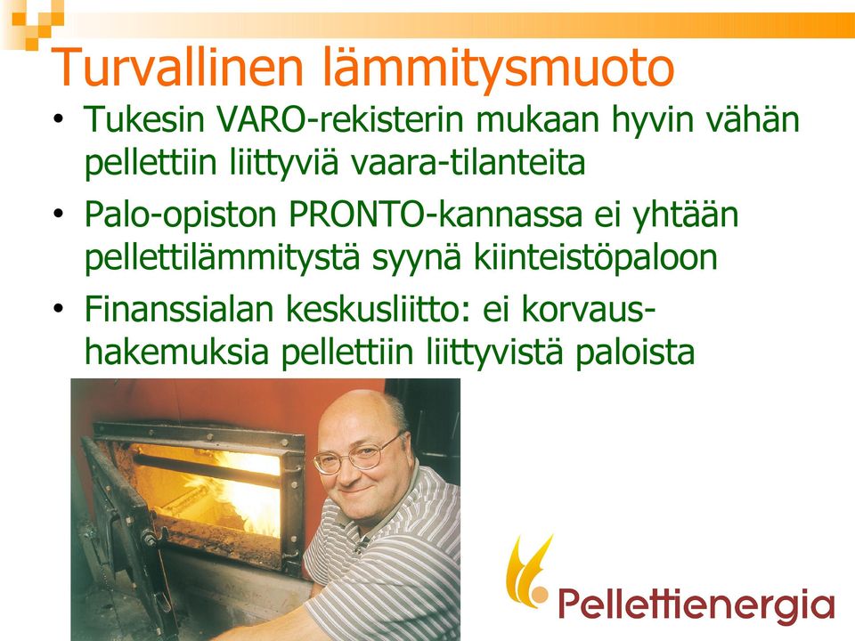 PRONTO-kannassa ei yhtään pellettilämmitystä syynä