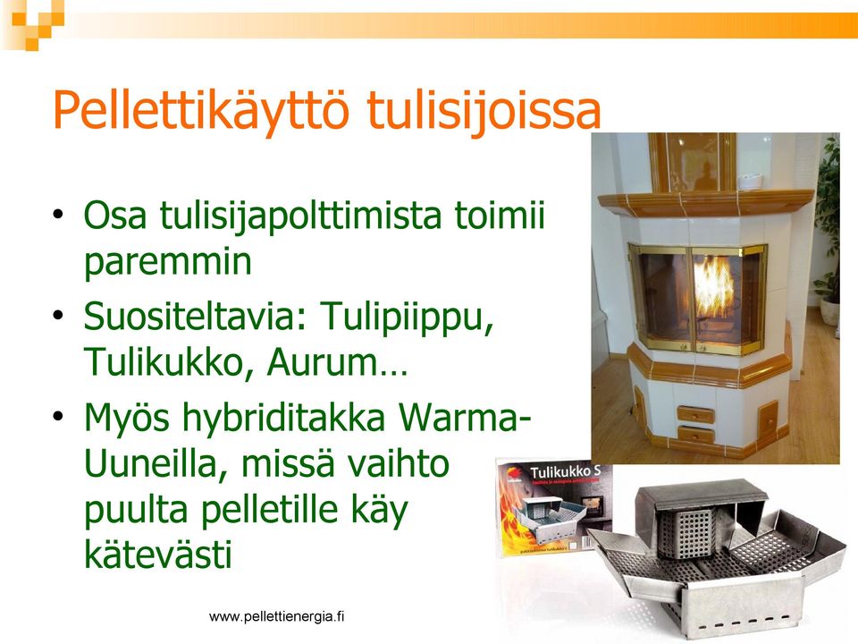 Suositeltavia: Tulipiippu, Tulikukko, Aurum