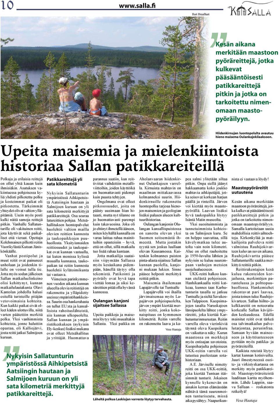 Upeita maisemia ja mielenkiintoista historiaa Sallan patikkareiteillä Polkuja ja erilaisia reittejä on ollut yhtä kauan kuin ihmisiäkin.