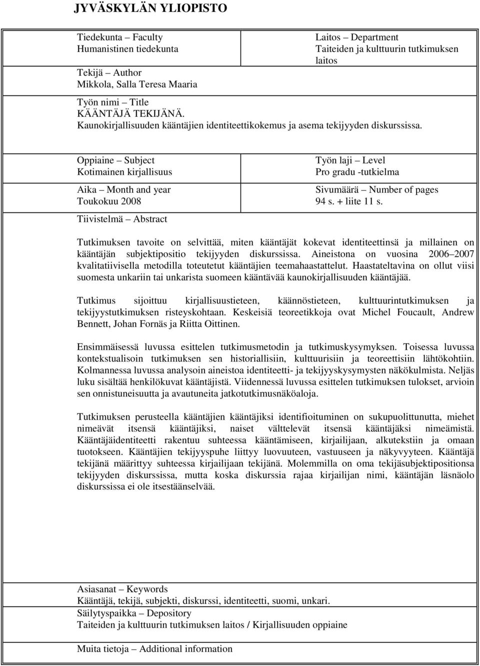 Oppiaine Subject Kotimainen kirjallisuus Aika Month and year Toukokuu 2008 Tiivistelmä Abstract Työn laji Level Pro gradu -tutkielma Sivumäärä Number of pages 94 s. + liite 11 s.