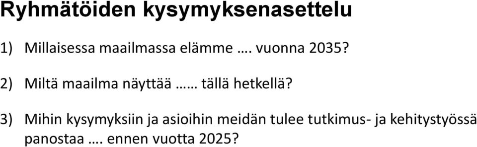 2) Miltä maailma näyttää tällä hetkellä?