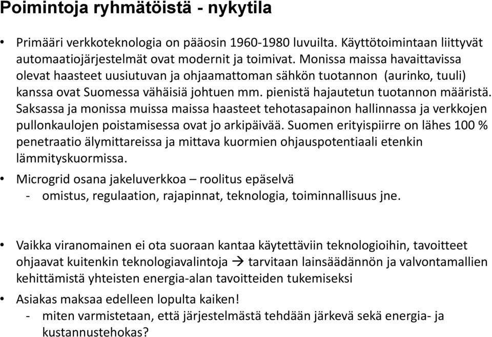 Saksassa ja monissa muissa maissa haasteet tehotasapainon hallinnassa ja verkkojen pullonkaulojen poistamisessa ovat jo arkipäivää.