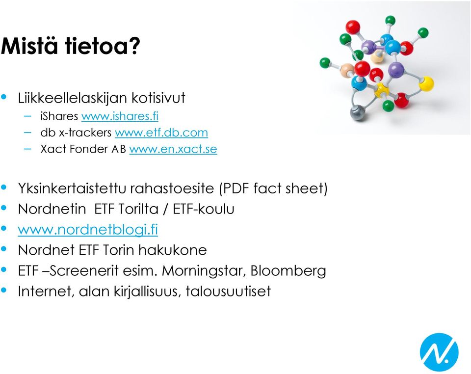 se Yksinkertaistettu rahastoesite (PDF fact sheet) Nordnetin ETF Torilta / ETF-koulu