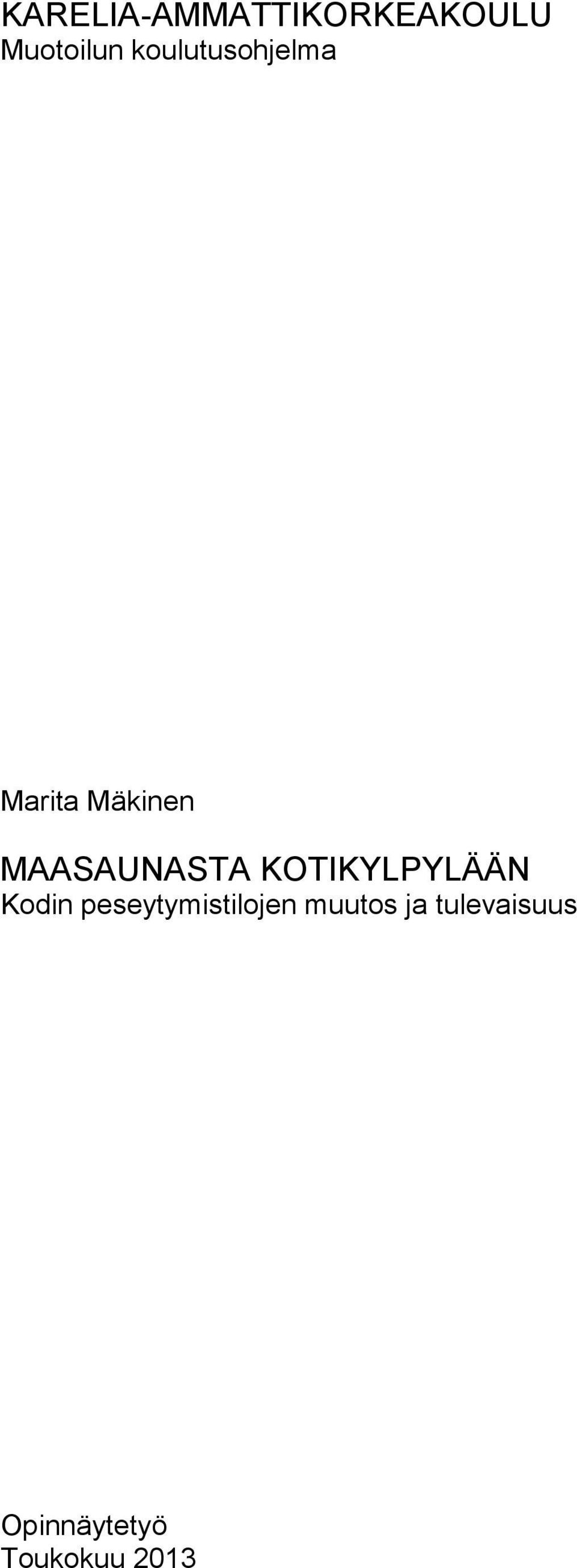 MAASAUNASTA KOTIKYLPYLÄÄN Kodin