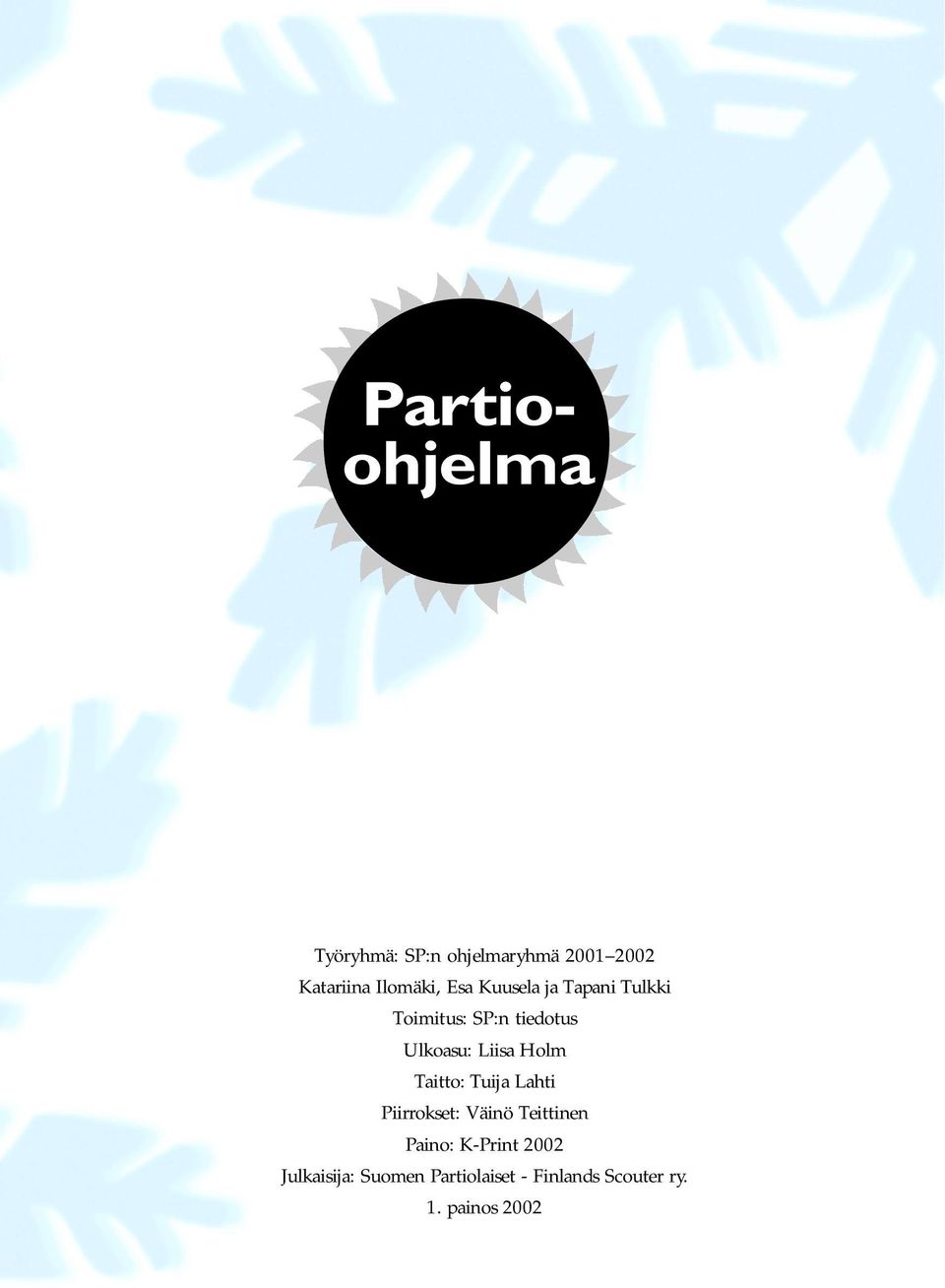 Holm Taitto: Tuija Lahti Piirrokset: Väinö Teittinen Paino: K-Print