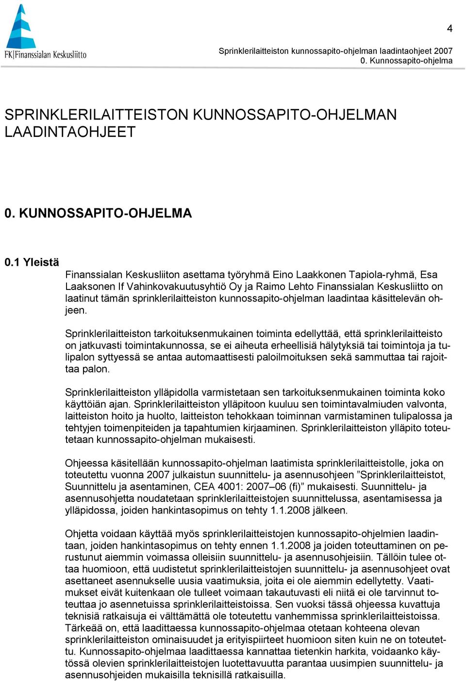 sprinklerilaitteiston kunnossapito-ohjelman laadintaa käsittelevän ohjeen.