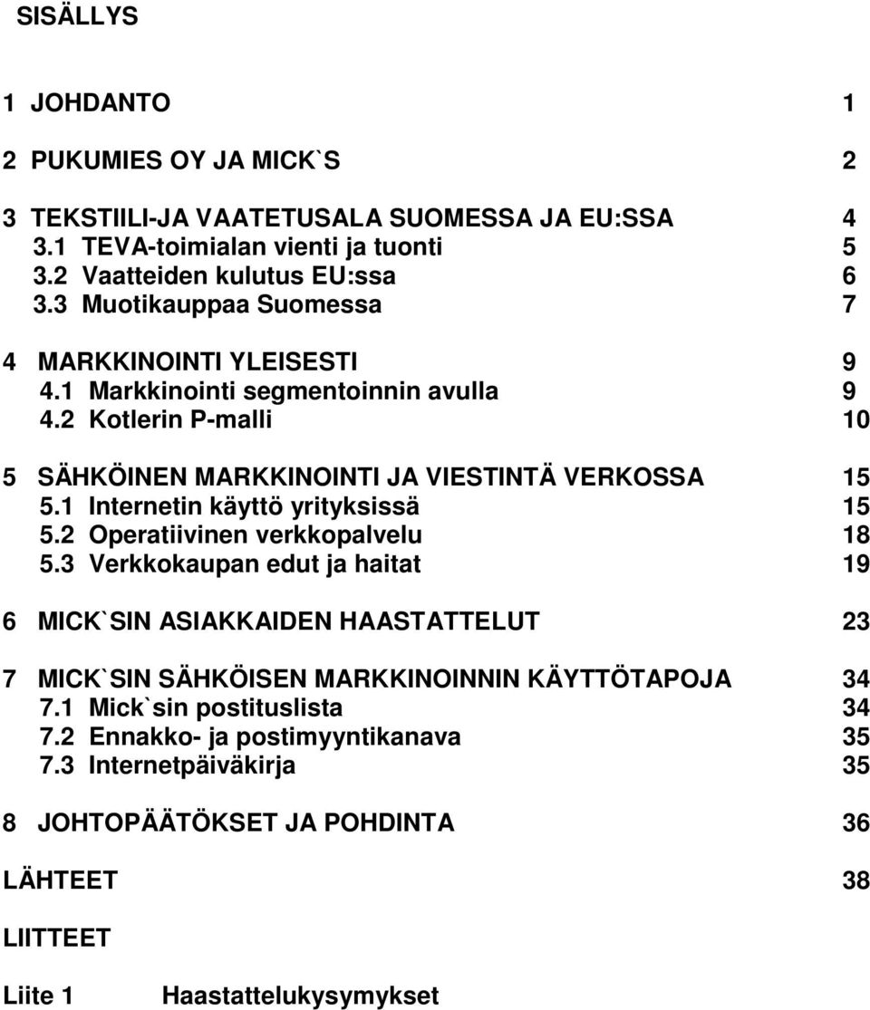 1 Internetin käyttö yrityksissä 15 5.2 Operatiivinen verkkopalvelu 18 5.