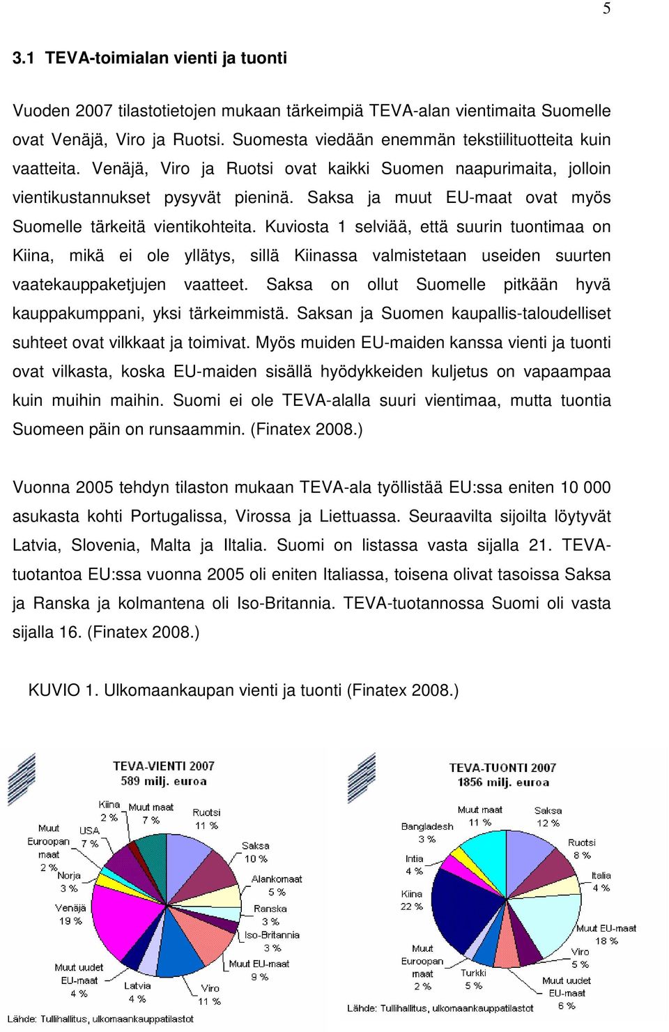 Saksa ja muut EU-maat ovat myös Suomelle tärkeitä vientikohteita.