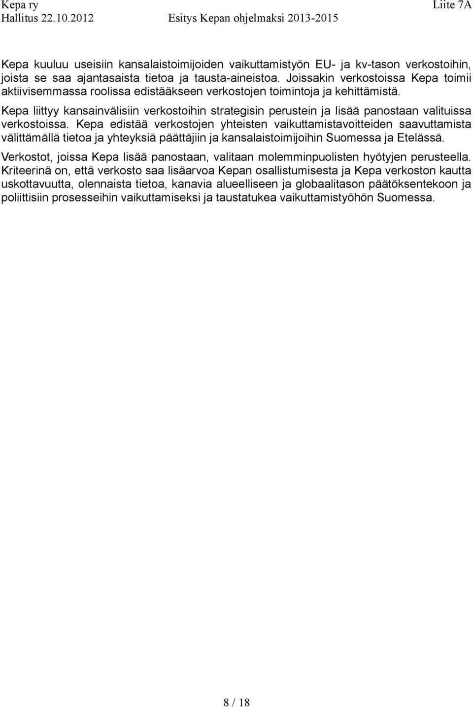 Kepa liittyy kansainvälisiin verkostoihin strategisin perustein ja lisää panostaan valituissa verkostoissa.