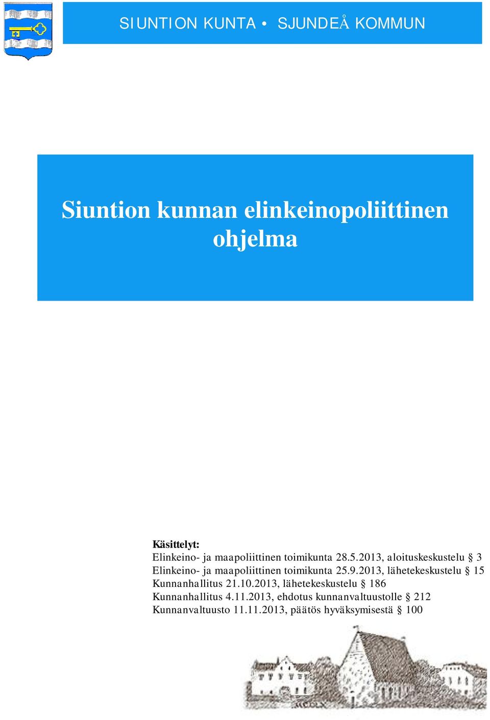 2013, aloituskeskustelu 3 Elinkeino- ja maapoliittinen toimikunta 25.9.