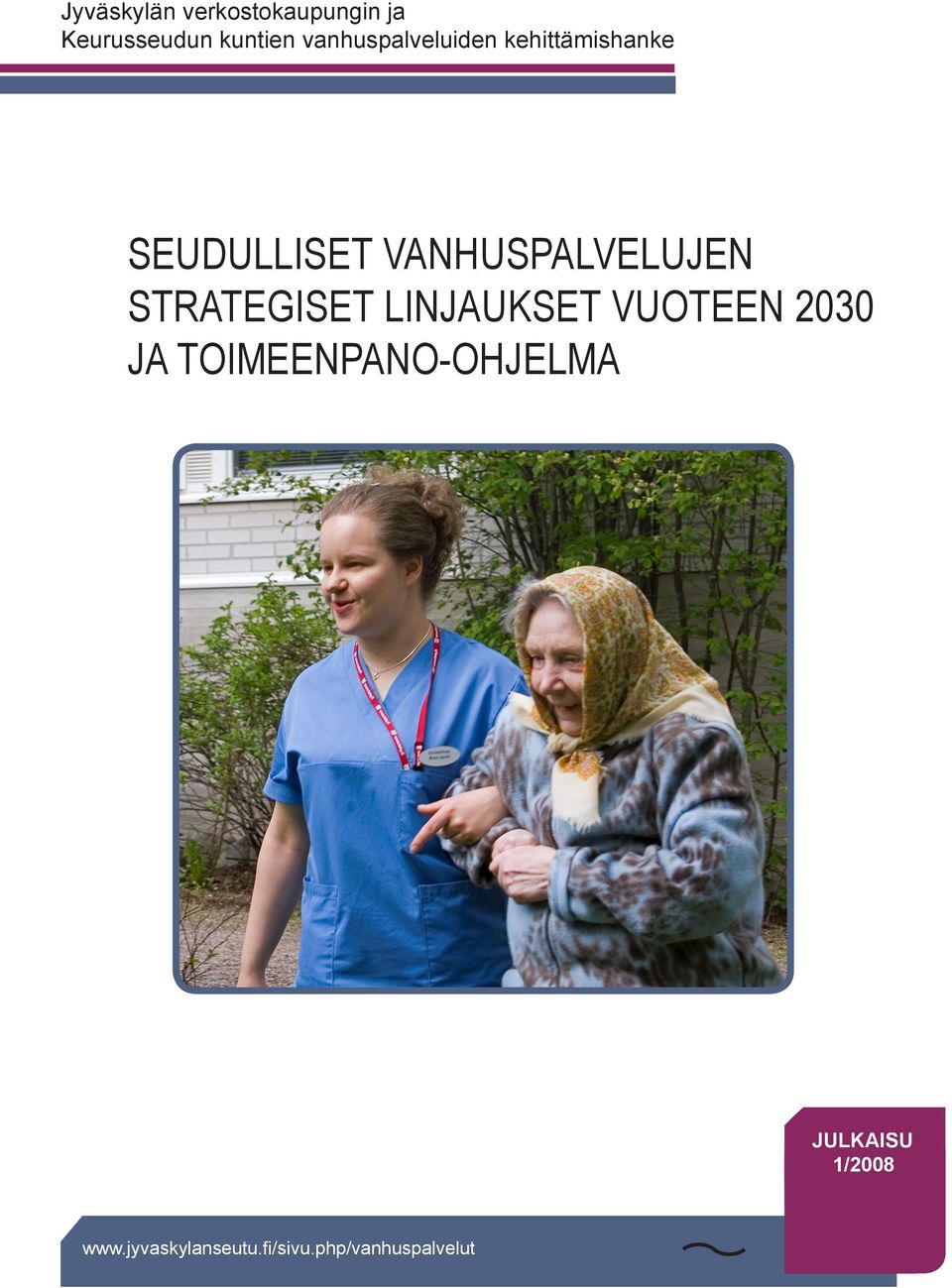 VANHUSPALVELUJEN STRATEGISET LINJAUKSET VUOTEEN 2030 JA