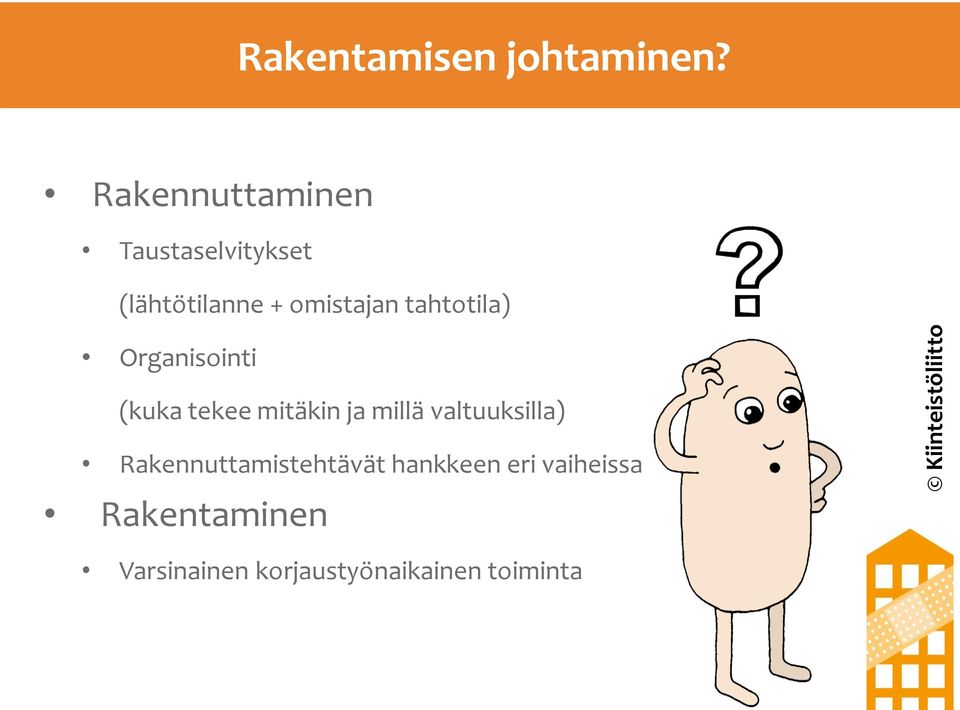 tahtotila) Organisointi (kuka tekee mitäkin ja millä