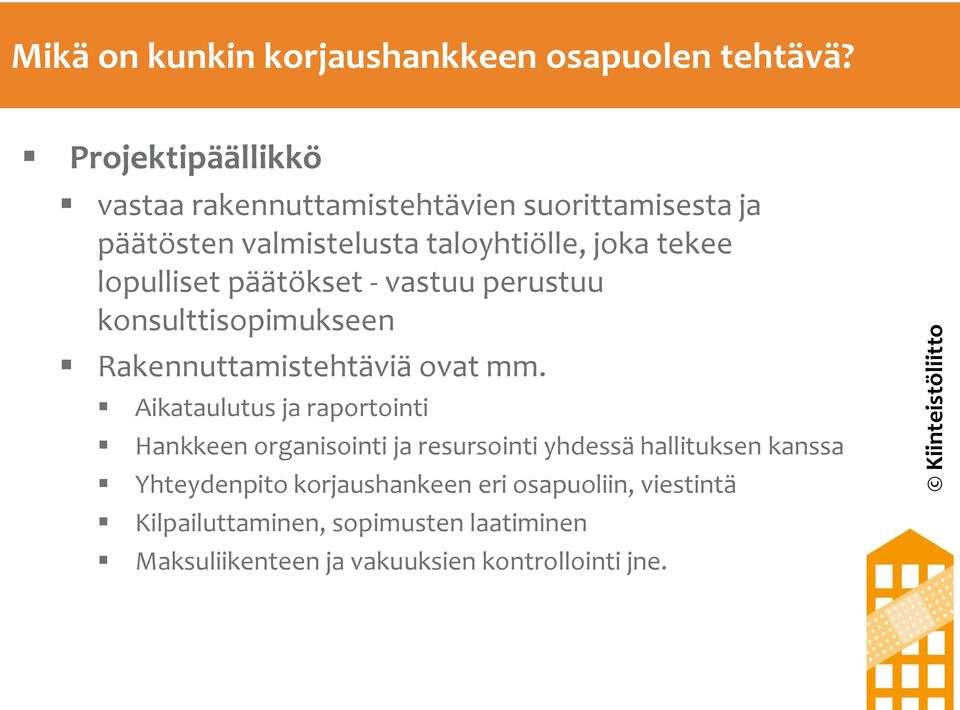 lopulliset päätökset - vastuu perustuu konsulttisopimukseen Rakennuttamistehtäviä ovat mm.