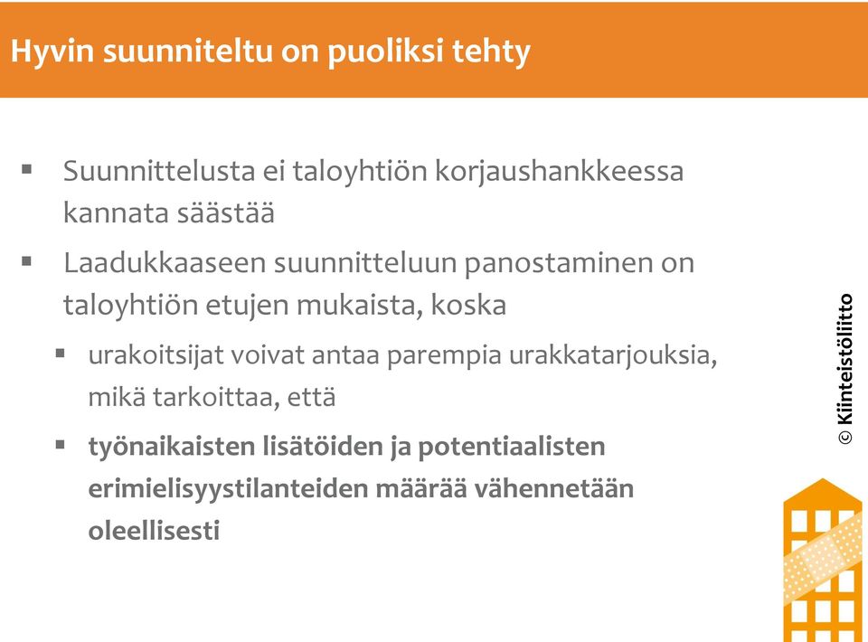 koska urakoitsijat voivat antaa parempia urakkatarjouksia, mikä tarkoittaa, että