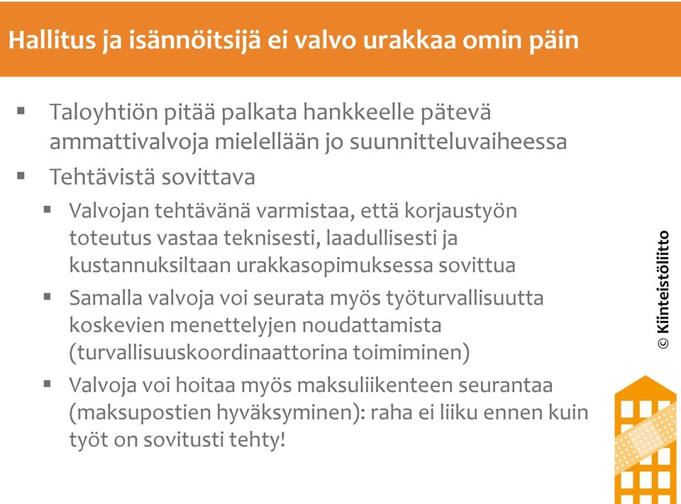 kustannuksiltaan urakkasopimuksessa sovittua Samalla valvoja voi seurata myös työturvallisuutta koskevien menettelyjen noudattamista