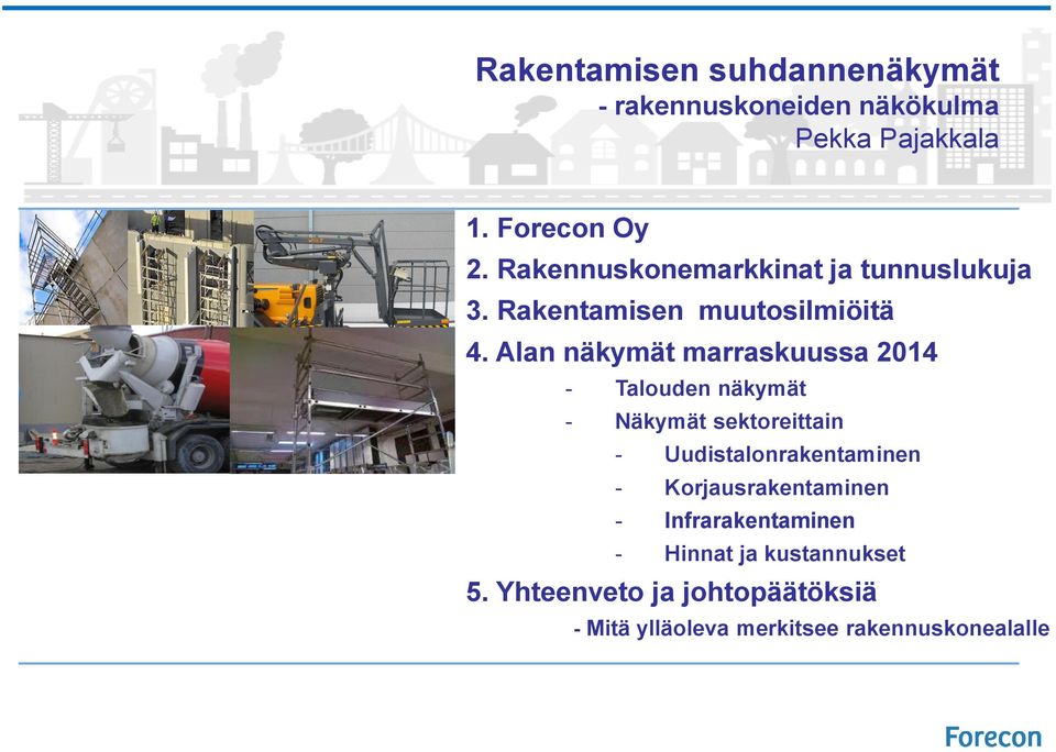 Alan näkymät marraskuussa 2014 - Talouden näkymät - Näkymät sektoreittain - Uudistalonrakentaminen -