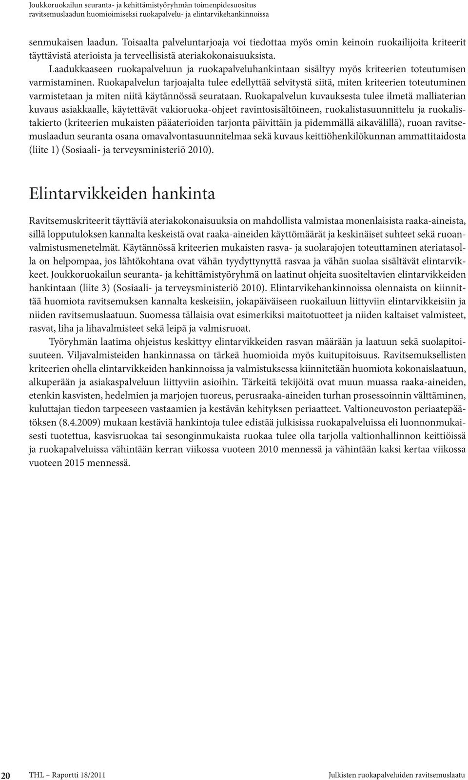 Laadukkaaseen ruokapalveluun ja ruokapalveluhankintaan sisältyy myös kriteerien toteutumisen varmistaminen.