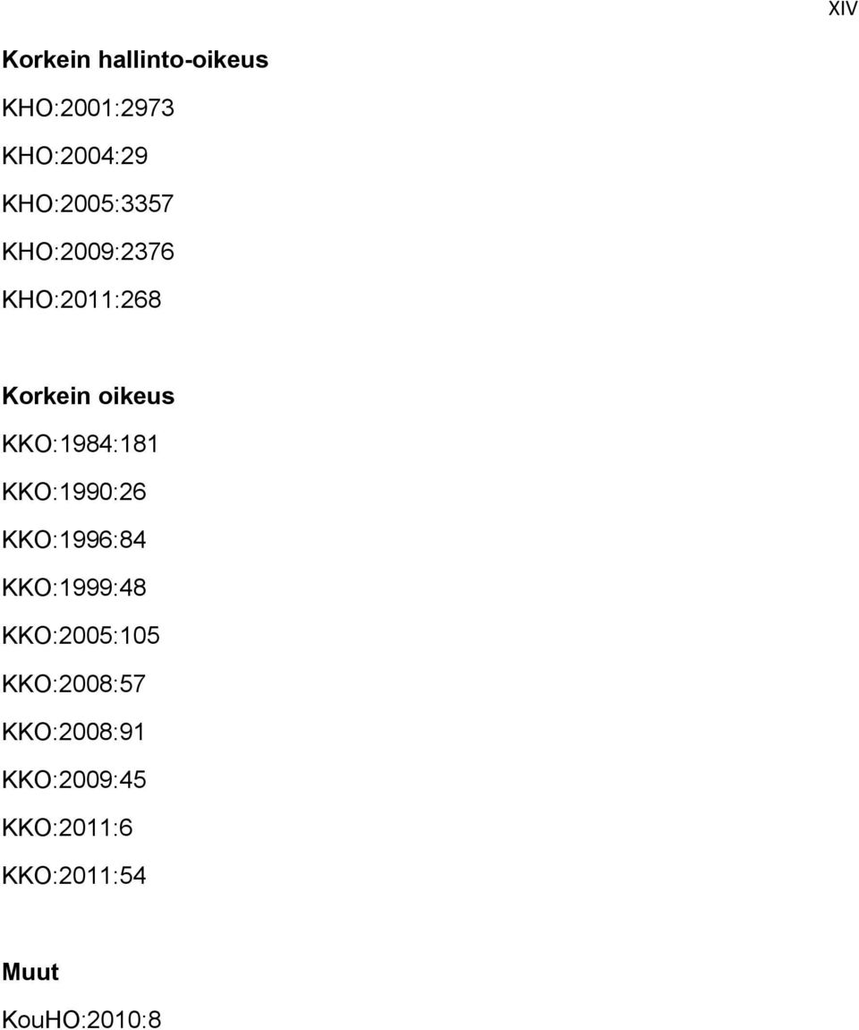 KKO:1984:181 KKO:1990:26 KKO:1996:84 KKO:1999:48 KKO:2005:105