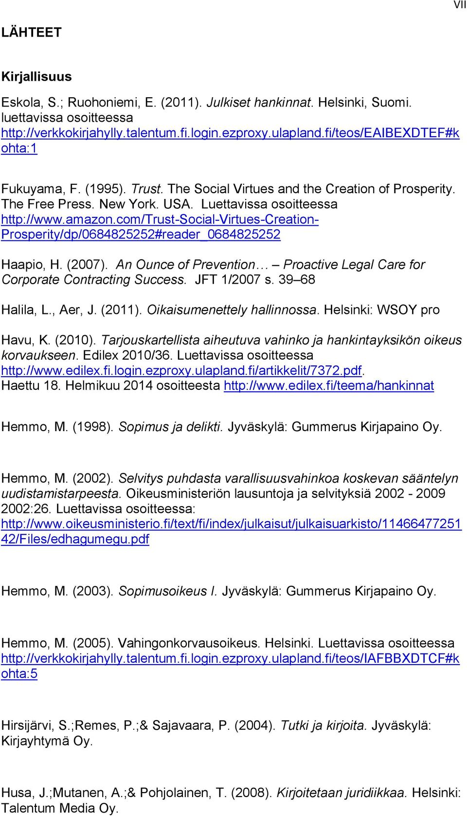 com/trust-social-virtues-creation- Prosperity/dp/0684825252#reader_0684825252 Haapio, H. (2007). An Ounce of Prevention Proactive Legal Care for Corporate Contracting Success. JFT 1/2007 s.