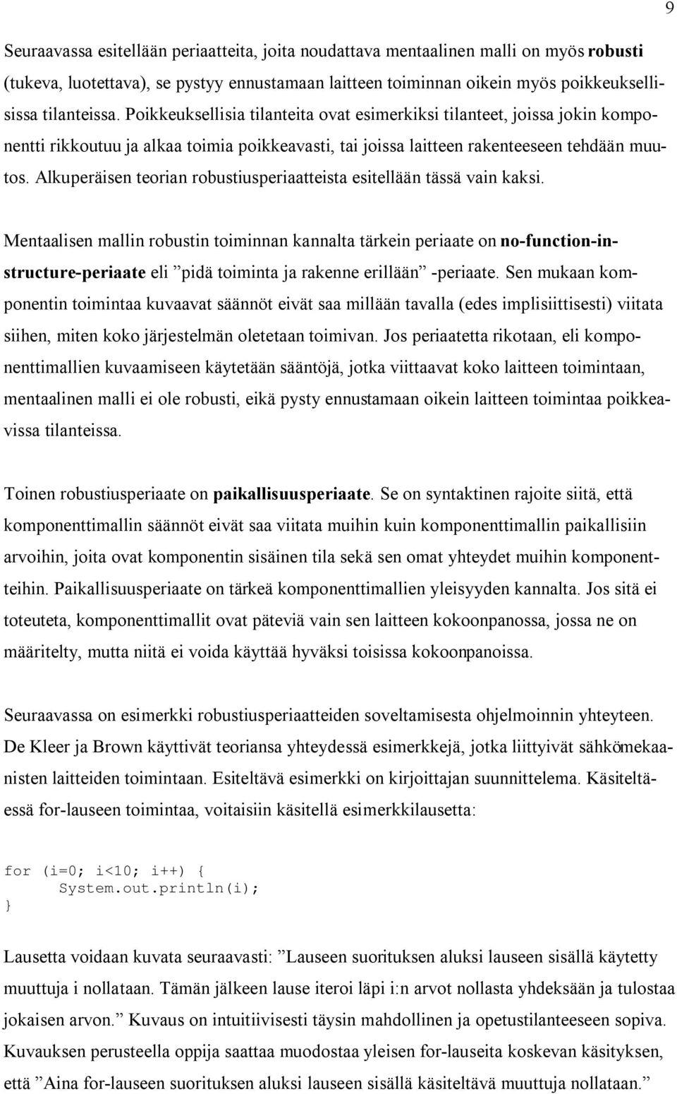 Alkuperäisen teorian robustiusperiaatteista esitellään tässä vain kaksi.