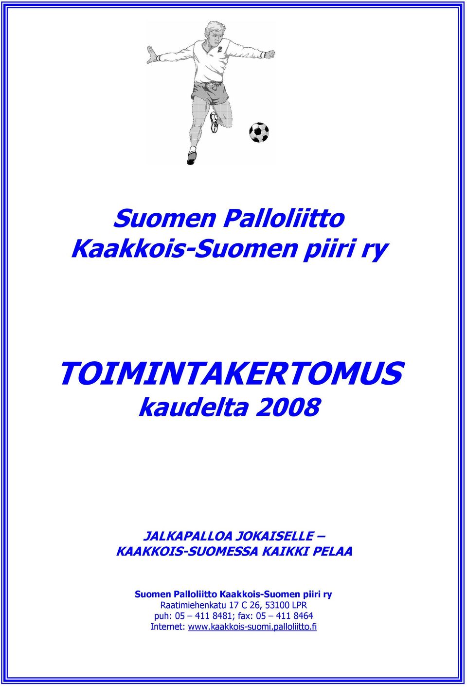 Palloliitto Kaakkois-Suomen piiri ry Raatimiehenkatu 17 C 26, 53100 LPR