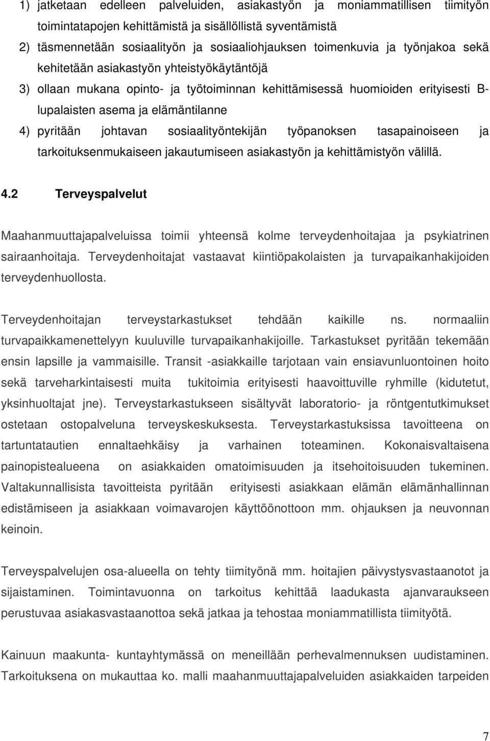 sosiaalityöntekijän työpanoksen tasapainoiseen ja tarkoituksenmukaiseen jakautumiseen asiakastyön ja kehittämistyön välillä. 4.