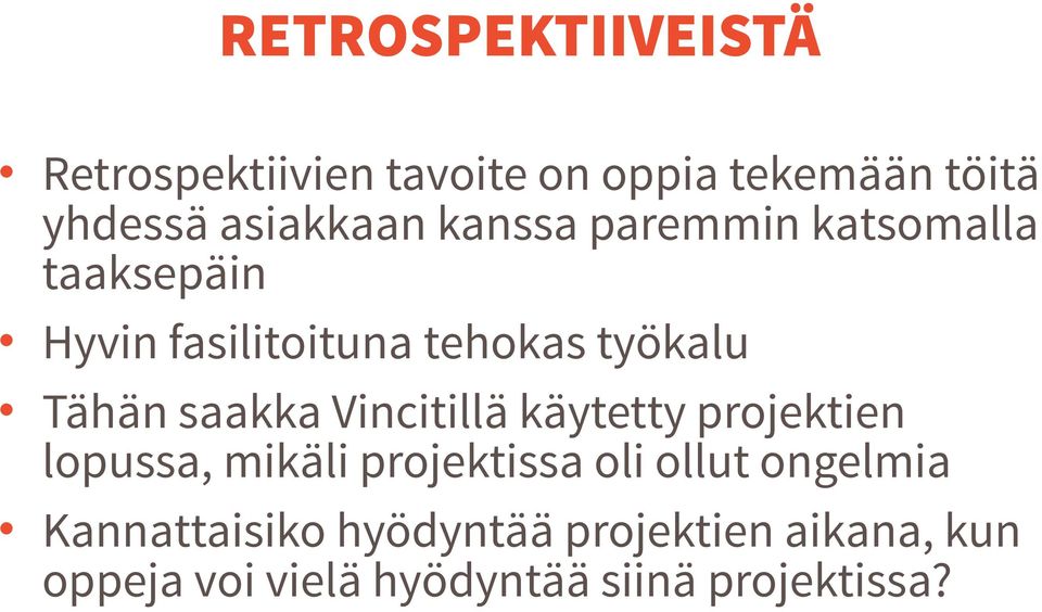 saakka Vincitillä käytetty projektien lopussa, mikäli projektissa oli ollut ongelmia