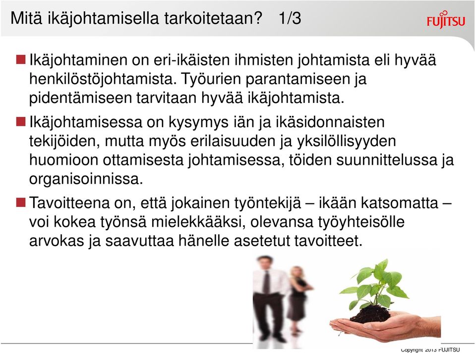 Ikäjohtamisessa on kysymys iän ja ikäsidonnaisten tekijöiden, mutta myös erilaisuuden ja yksilöllisyyden huomioon ottamisesta