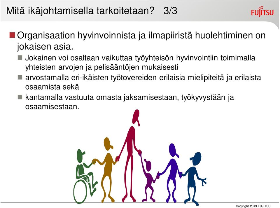 Jokainen voi osaltaan vaikuttaa työyhteisön hyvinvointiin toimimalla yhteisten arvojen ja
