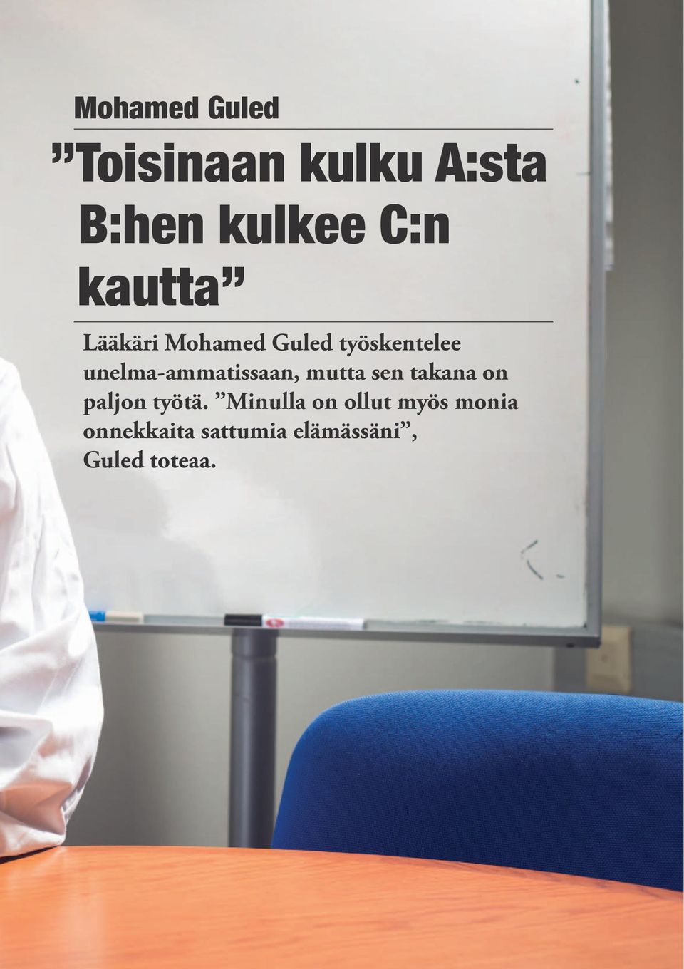 unelma-ammatissaan, mutta sen takana on paljon työtä.