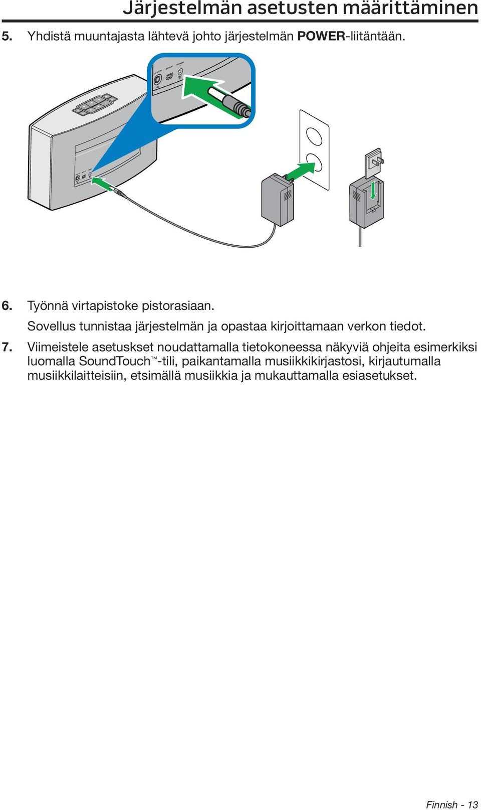 Viimeistele asetuskset noudattamalla tietokoneessa näkyviä ohjeita esimerkiksi luomalla SoundTouch -tili,