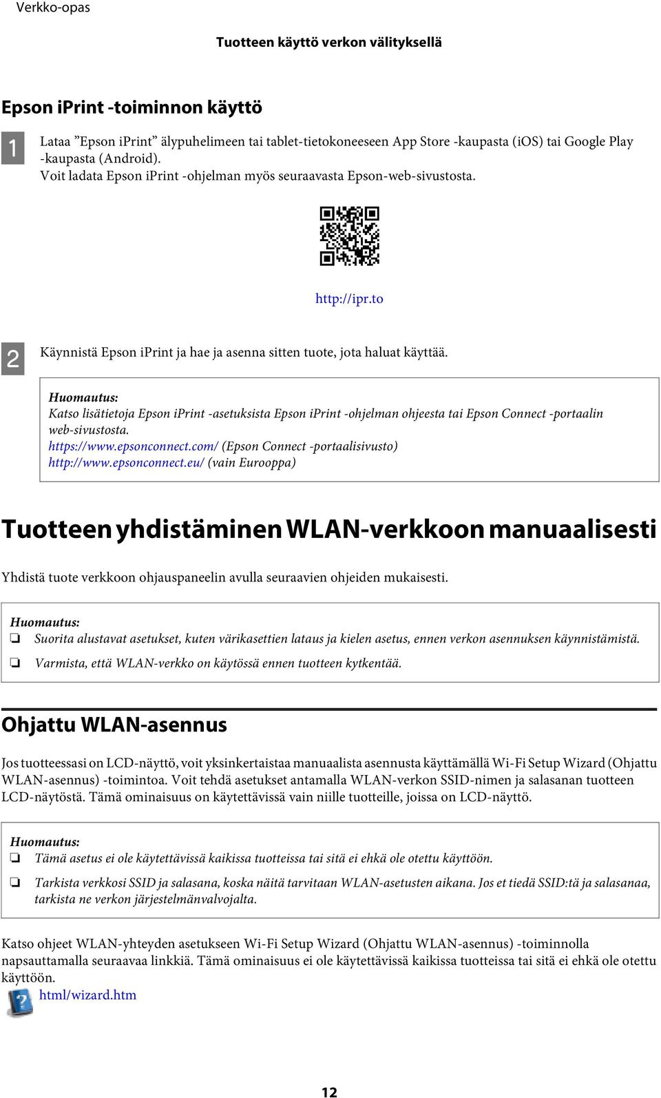Katso lisätietoja Epson iprint -asetuksista Epson iprint -ohjelman ohjeesta tai Epson Connect -portaalin web-sivustosta. https://www.epsonconnect.com/ (Epson Connect -portaalisivusto) http://www.
