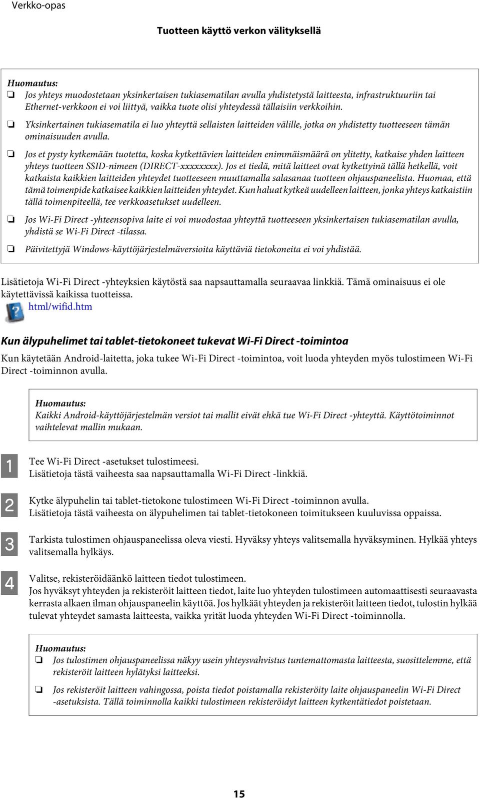 Jos et pysty kytkemään tuotetta, koska kytkettävien laitteiden enimmäismäärä on ylitetty, katkaise yhden laitteen yhteys tuotteen SSID-nimeen (DIRECT-xxxxxxxx).