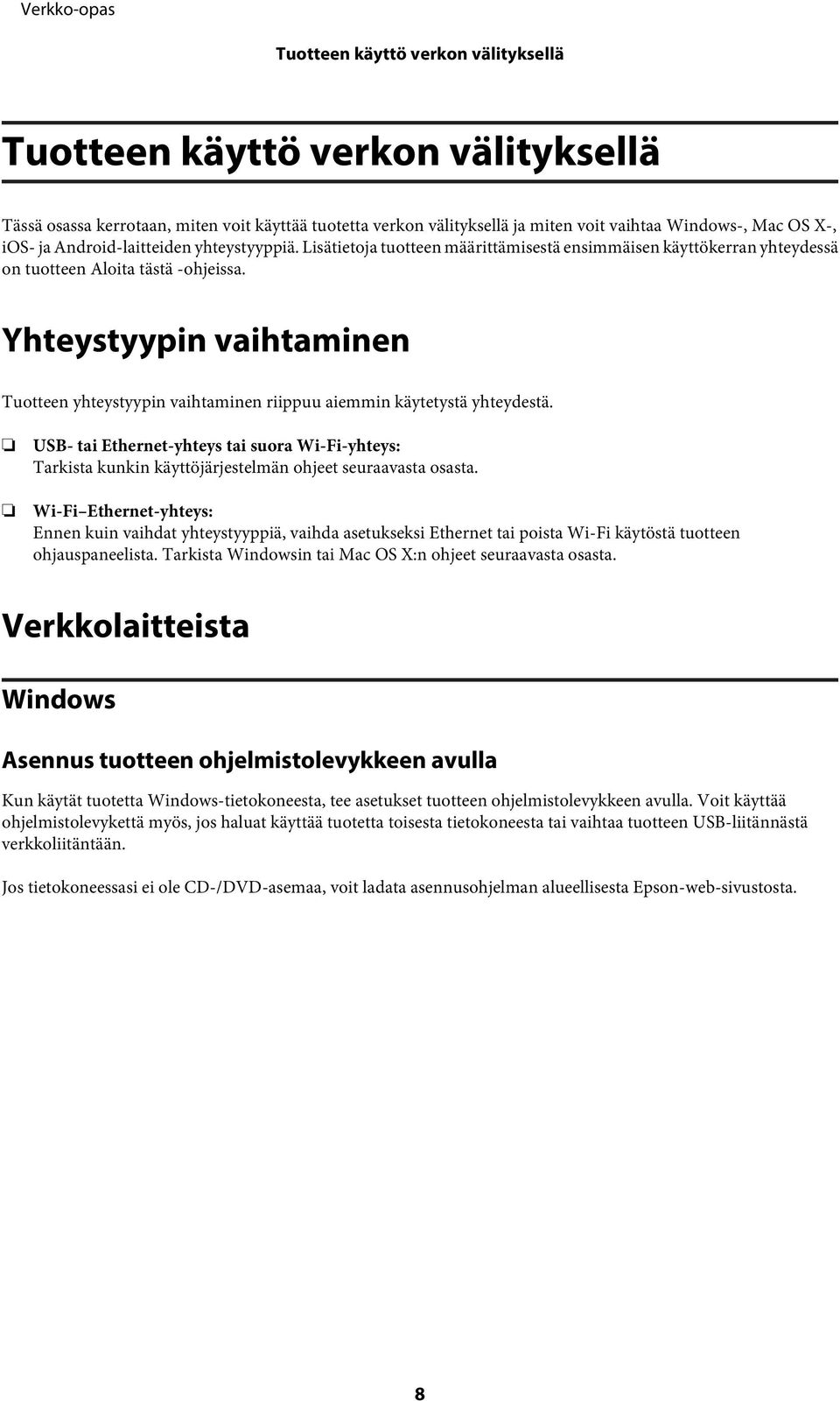 Yhteystyypin vaihtaminen Tuotteen yhteystyypin vaihtaminen riippuu aiemmin käytetystä yhteydestä.