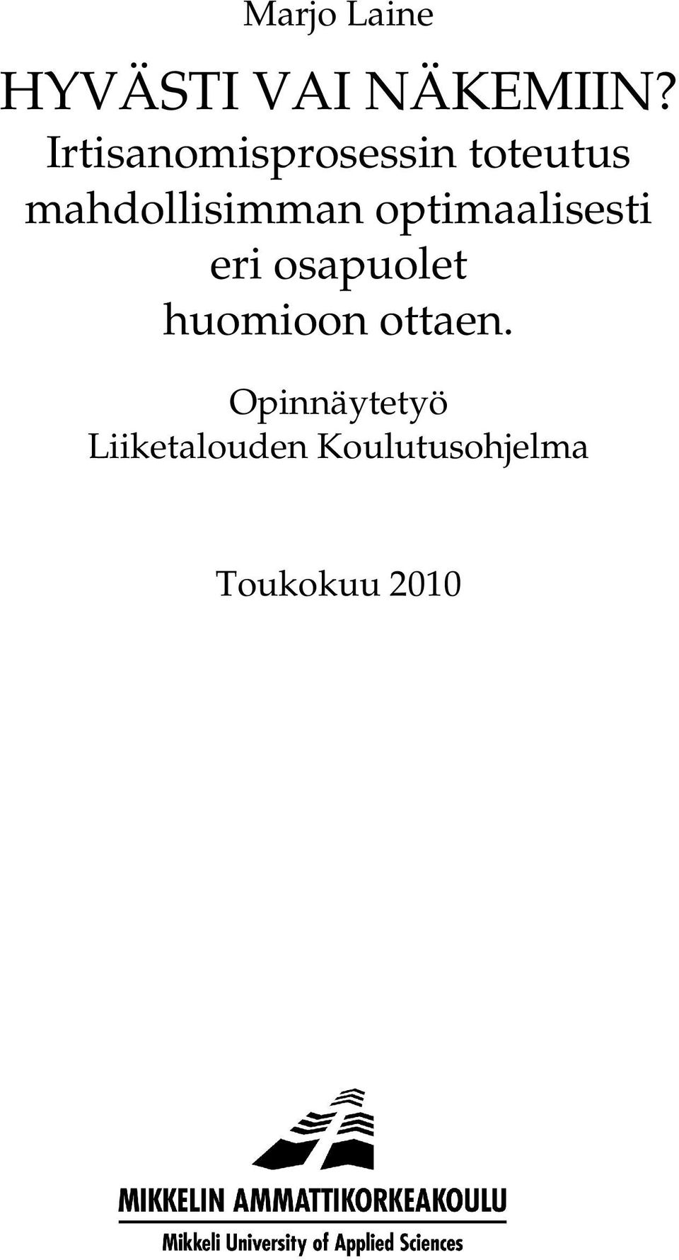 optimaalisesti eri osapuolet huomioon ottaen.