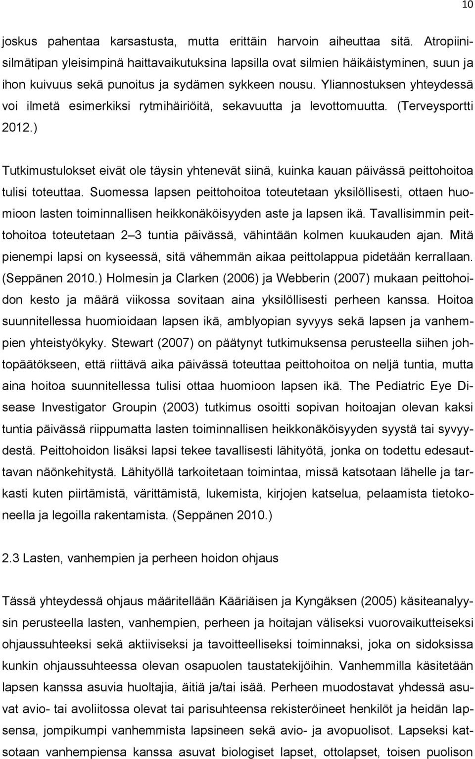 Yliannostuksen yhteydessä voi ilmetä esimerkiksi rytmihäiriöitä, sekavuutta ja levottomuutta. (Terveysportti 2012.