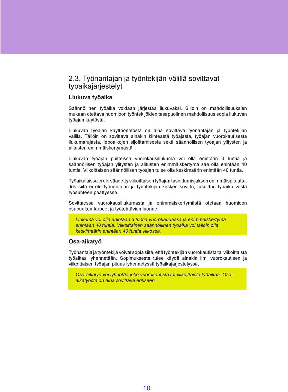 Liukuvan työajan käyttöönotosta on aina sovittava työnantajan ja työntekijän välillä.