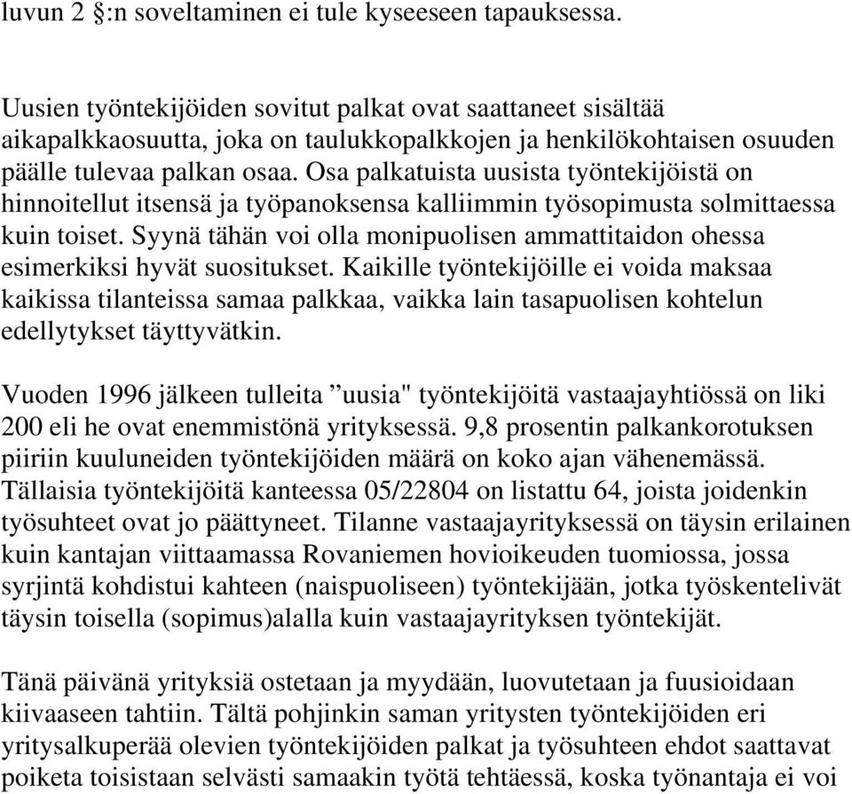 Osa palkatuista uusista työntekijöistä on hinnoitellut itsensä ja työpanoksensa kalliimmin työsopimusta solmittaessa kuin toiset.